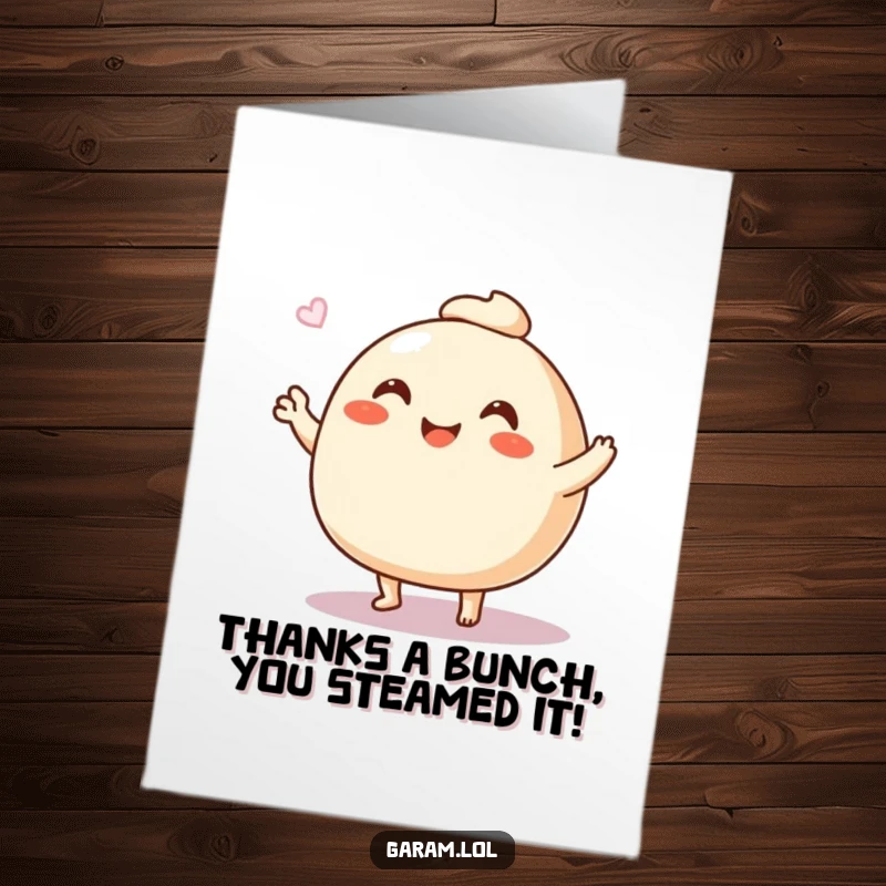 Funny free printable steamed bun thank you card, a bun waving hello with its legs, cute and humorous appreciation.